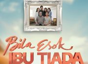 Kumpulan Fakta Menarik Film ‘Bila Esok Ibu Tiada’, Siap Tayang di Bioskop