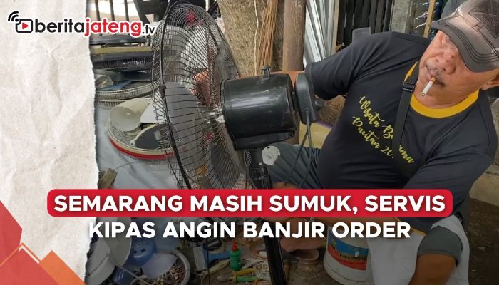 Video Semarang Sumuk, Kipas Angin Dipakai Non Stop Hingga Banyak yang Rusak