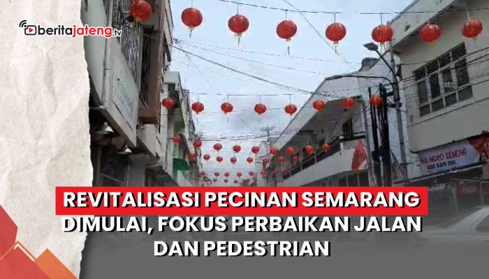 Video Revitalisasi Pecinan Semarang Dimulai, Fokus Perbaikan Jalan dan Pedestrian