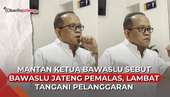 Video Keras! Mantan Ketua Bawaslu Sebut Bawaslu Jateng Pemalas