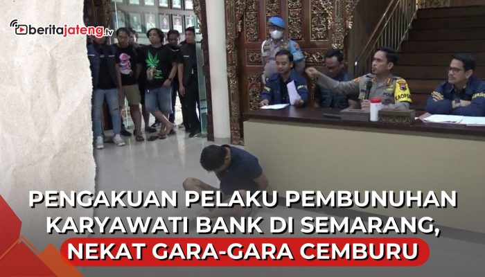 Video Pengakuan Pelaku Pembunuhan Karyawati Bank di Semarang, Nekat Gara-Gara Cemburu