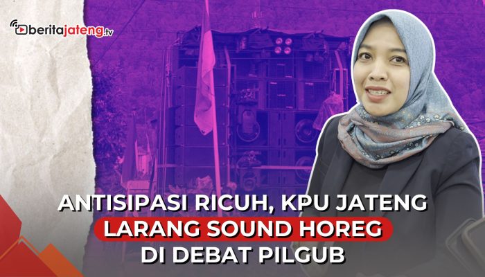 Video Tak Ingin Ricuh, KPU Jateng Larang Sound Horeg saat Debat Pilgub