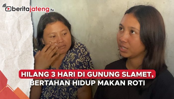 Video Hilang di Gunung Slamet 3 Hari, Naomi Bertahan Hidup Hanya Makan Roti