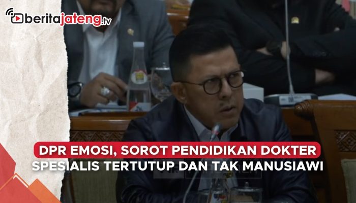 Video DPR Emosi, Sorot Pendidikan Dokter Spesialis Tertutup dan Tak Manusiawi