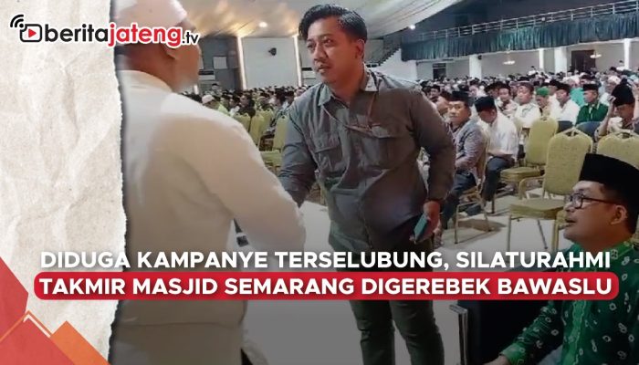 Video Diduga Kampanye Terselubung, Silaturahmi Takmir Masjid DMI Kota Semarang Kena Gerebek Bawaslu