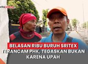 Video Belasan Ribu Buruh Sritex Terancam PHK, Tegaskan Bukan karena Upah