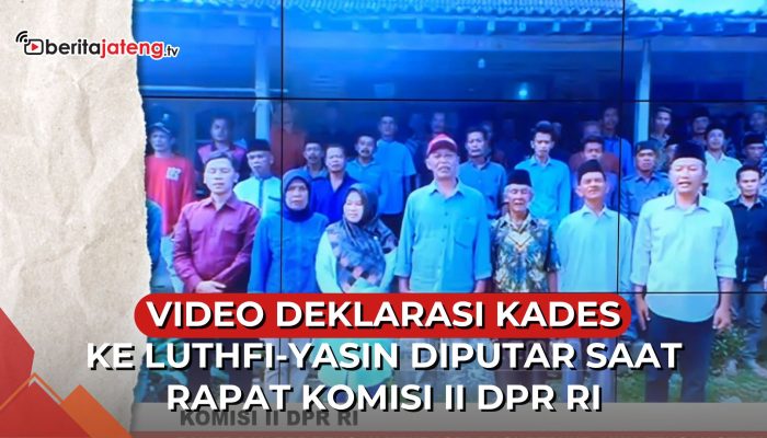 Video Deklarasi Kades untuk Luthfi-Yasin Diputar saat Rapat Komisi II DPR RI