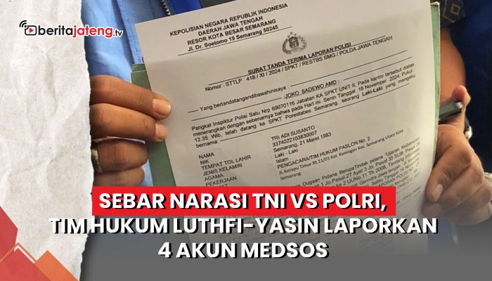 Video Sebar Narasi TNI vs Polri, Tim Hukum Luthfi-Yasin Laporkan 4 Akun Medsos