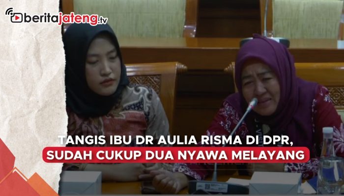 Video Tangis Ibu dr Aulia Risma Pecah di DPR, Sudah Cukup Dua Nyawa Melayang