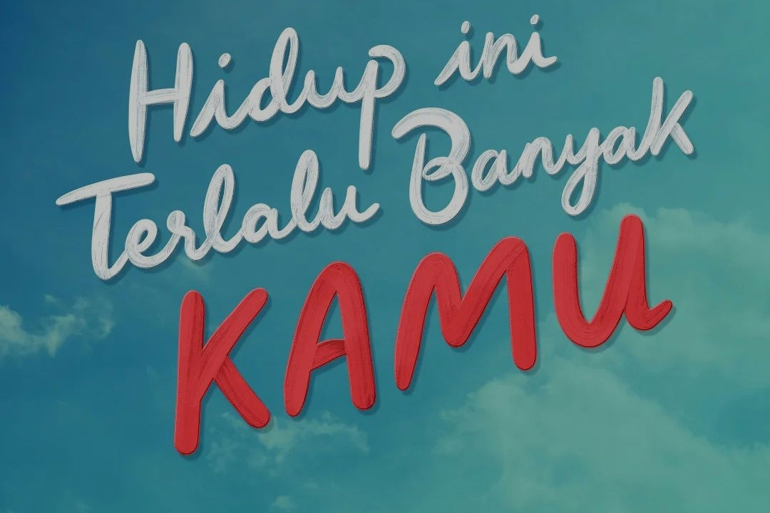 Film Hidup Ini Terlalu Banyak Kamu