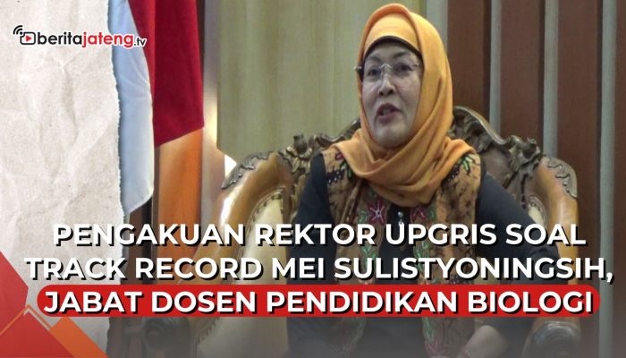 Video Soal Status Mei Sulistyoningsih, Rektor UPGRIS: Beliau Dosen Biologi