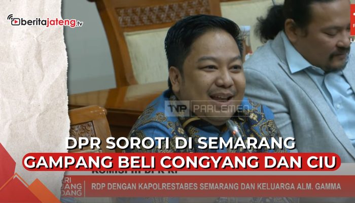 Video DPR Soroti di Semarang Gampang Beli Congyang dan Ciu, Pemicu Tawuran Marak
