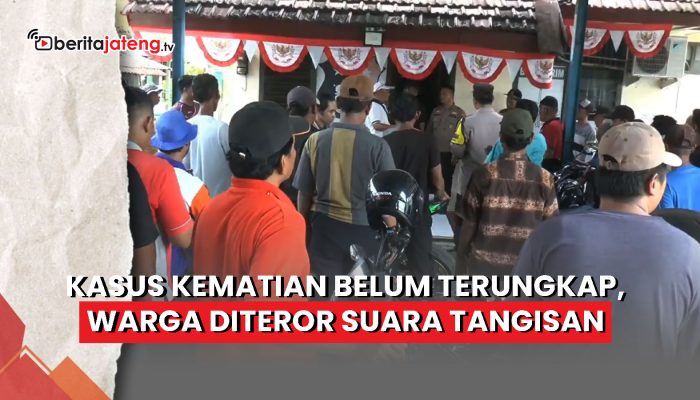 Video Kasus Kematian Belum Terungkap, Warga Demak Dihantui Suara Tangisan