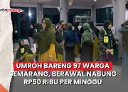 Video Umroh Bareng 97 Warga Semarang, Berawal Nabung Rp50 Ribu per Minggu