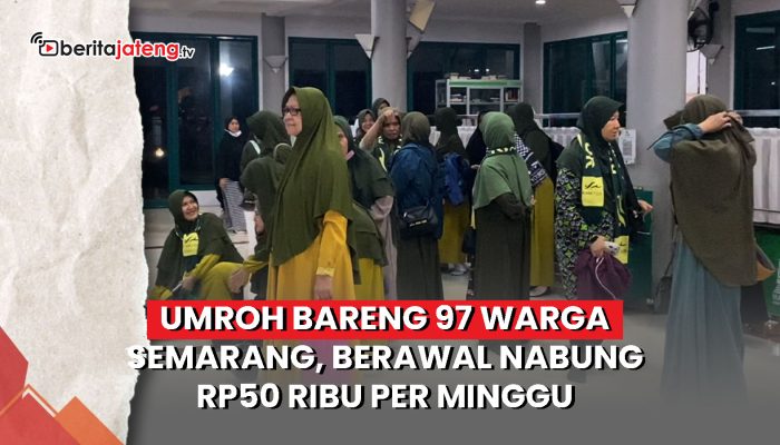 Video Umroh Bareng 97 Warga Semarang, Berawal Nabung Rp50 Ribu per Minggu