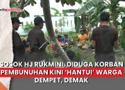 Video Sosok Hj Rukmini, Diduga Korban Pembunuhan Kini ‘Hantui’ Warga Dempet, Demak