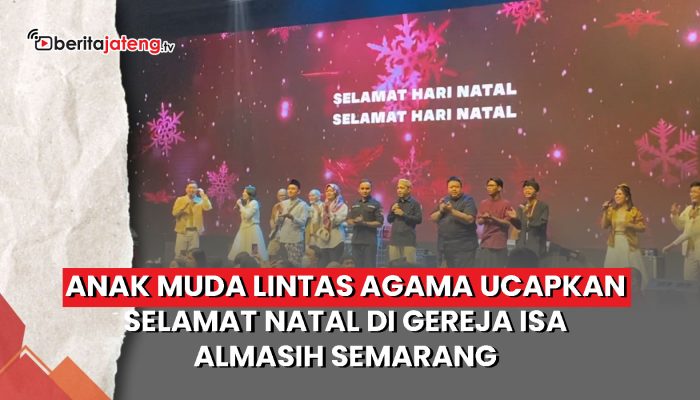Video Anak Muda Lintas Agama Ucapkan Selamat Natal di Gereja Isa Almasih Semarang