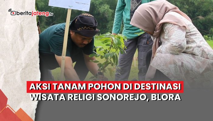 Video Aksi Tanam Pohon di Destinasi Wisata Religi Sonorejo Blora
