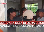 Video Audit Dana Desa di Demak Ricuh, Warga Ribut dengan Perades