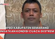 Video BPBD Kabupaten Semarang Ingatkan Kondisi Cuaca Ekstrem