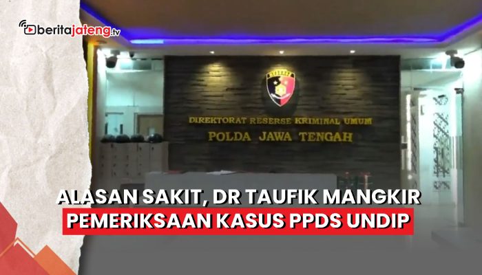 Video Beralasan Sakit, dr Taufik Mangkir Pemeriksaan Kasus PPDS Undip