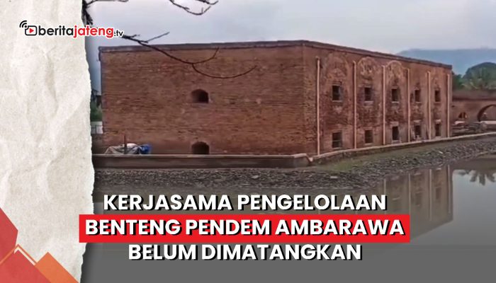 Video Pola Kerjasama Pengelolaan Benteng Pendem Ambarawa Belum Dimatangkan