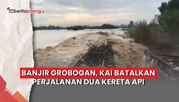 Video Banjir Grobogan, KAI Batalkan Perjalanan Dua Kereta Api