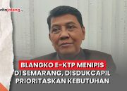 Video Blangko e-KTP Menipis di Semarang, Disdukcapil Prioritaskan Kebutuhan Mendesak