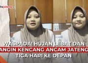 Video Waspada, Hujan Lebat dan Angin Kencang Diprediksi Melanda Jateng