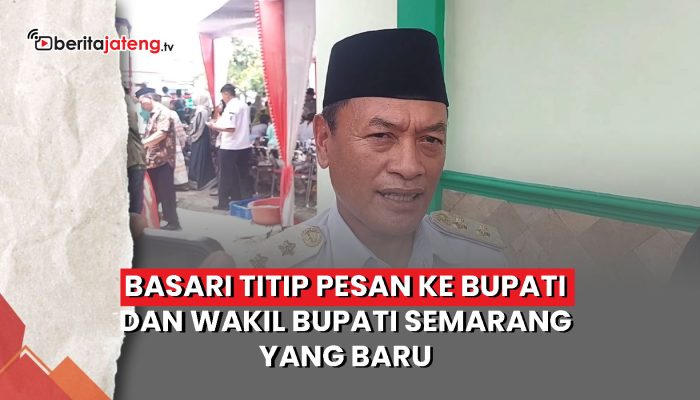 Video Basari Titip Pesan ke Bupati dan Wakil Bupati Semarang yang Baru