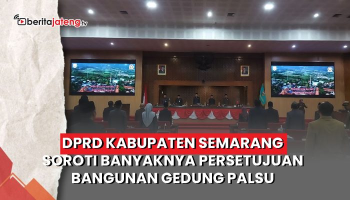 Video DPRD Kabupaten Semarang Soroti Banyaknya Persetujuan Bangunan Gedung Palsu