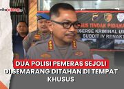 Video Dua Polisi Pemeras Sejoli di Semarang Ditahan di Tempat Khusus