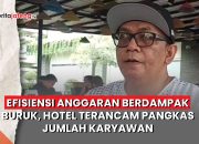 Video Efisiensi Anggaran Berdampak Buruk, Hotel Terancam Pangkas Jumlah Karyawan