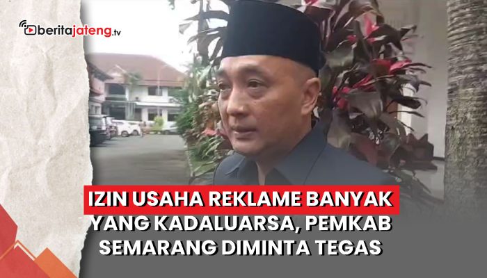 Video Izin Usaha Reklame Banyak yang Kadaluarsa, Pemkab Semarang Diminta Tegas