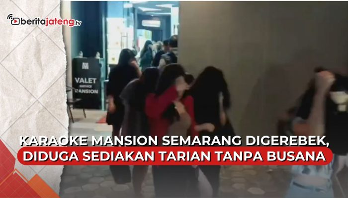 Video Digerebek, Karaoke Mansion yang Diduga Sediakan Striptis Berlokasi Tak Jauh dari Mapolda Jateng