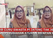 Video Nasib Guru Swasta P1 Jateng Tak Jelas Usai Perubahan Aturan