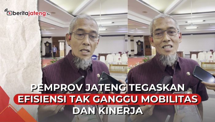 Video Pemprov Jateng Tegaskan Efisiensi Tak Ganggu Mobilitas dan Kinerja