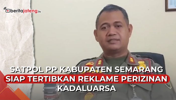 Video Satpol PP Kabupaten Semarang Siap Tertibkan Reklame Perizinan Kadaluarsa