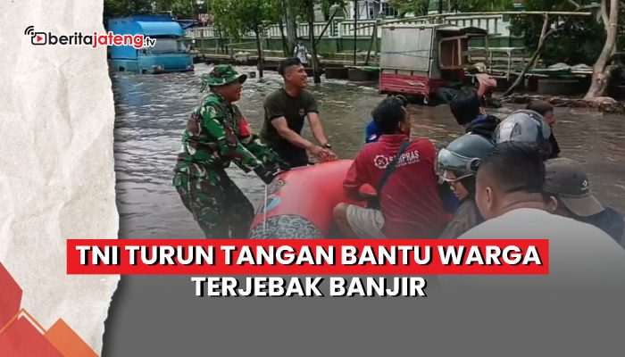 Video TNI Turun Tangan Bantu Warga Terjebak Banjir Semarang