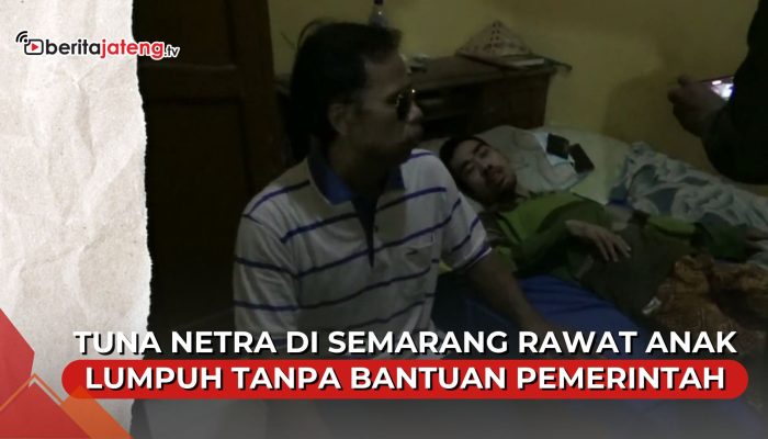 Video Tuna Netra di Semarang Rawat Anak Lumpuh Tanpa Bantuan Pemerintah