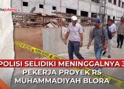 Video Polisi Selidiki Tewasnya 3 Pekerja Proyek RS Muhammadiyah Blora