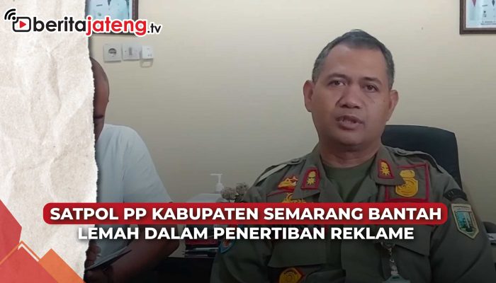 Video Satpol PP Kabupaten Semarang Bantah Lemah dalam Penertiban Reklame