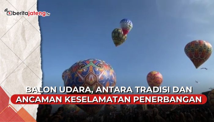 Video Tradisi Balon Udara saat Lebaran, Pihak Bandara Minta di Ikat agar Tak Terbang Bebas