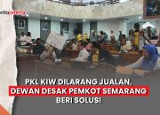 Video PKL KIW Dilarang Jualan, Dewan Desak Pemkot Semarang Beri Solusi