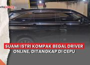 Video Suami Istri Kompak Begal Driver Online, Ditangkap di Cepu