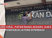 Video Usai Viral, Papan Nama Aksara Jawa Disdikbud Jateng Diperbaiki