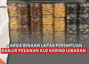 Video Warga Binaan Lapas Perempuan Semarang Kebanjiran Order Kue Kering Lebaran