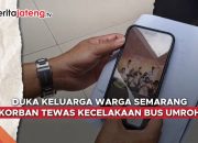 Video Duka Keluarga Warga Semarang Korban Tewas Kecelakaan Bus Umrah