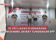 Video 10.332 Ijazah di Semarang Belum Diambil Akibat Tunggakan SPP