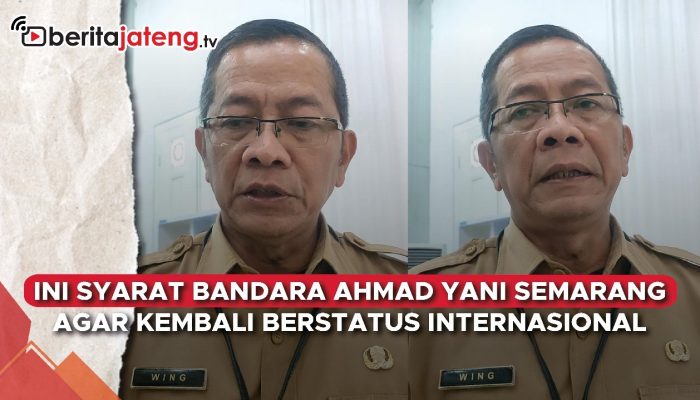 Video Bandara Ahmad Yani Bisa Berstatus Internasional asal Ada Maskapai Ajukan Flight